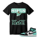 aj 1 high og green glow t shirt match martin get tah steppin2 ea14s.jpeg