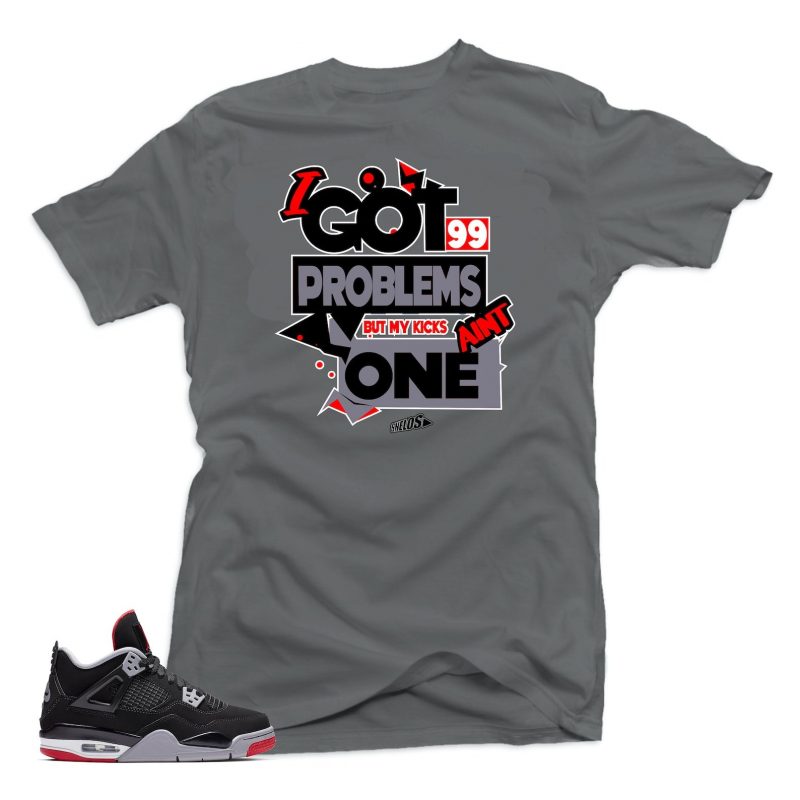 tshirt match jordan retro 4 bred sneakers 99 problems grey eh5my.jpg